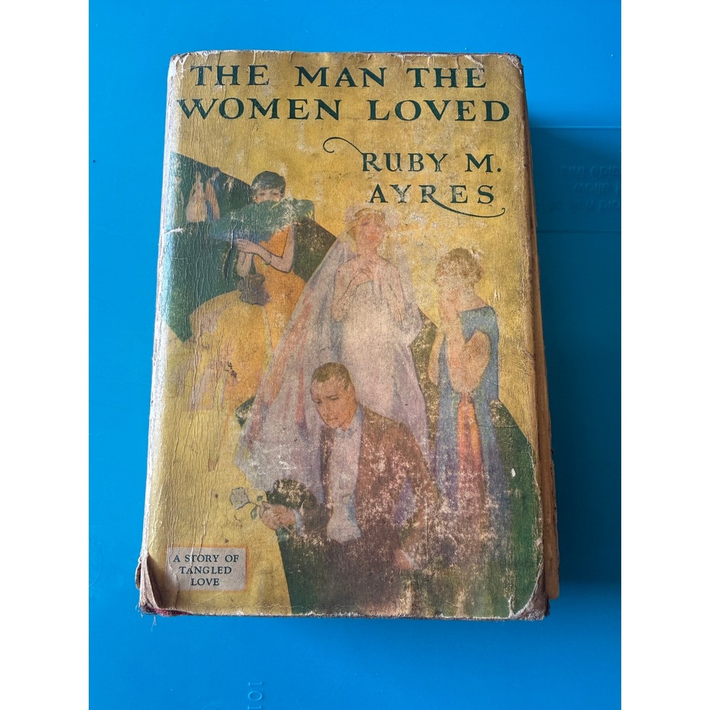 The Man The Women‎ Loved Ruby M Ayres 1926 Grosset & Dunlap Vintage Romance Book